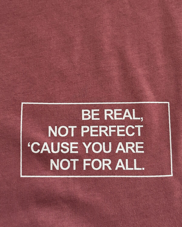 T-shirt BE REAL, NOT PERFECT (vintage pink) - immagine 2