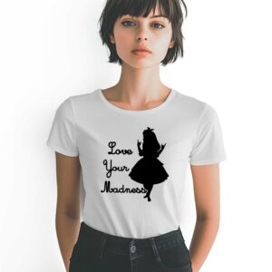 T-shirt donna LOVE YOUR MADNESS