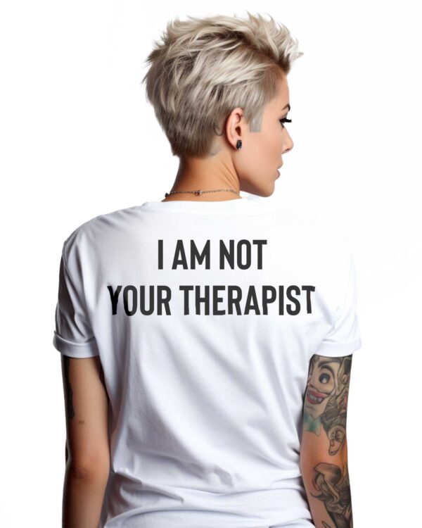 T-shirt NOT YOUR THERAPIST