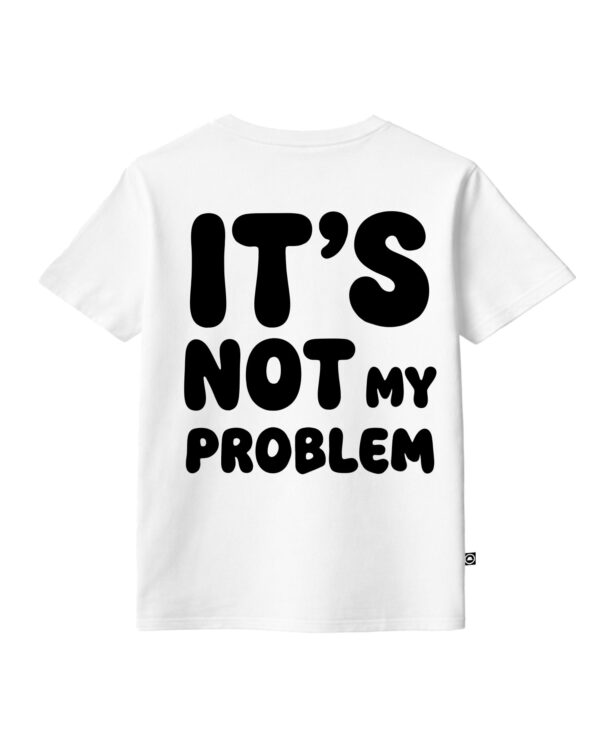 T-shirt NOT MY PROBLEM